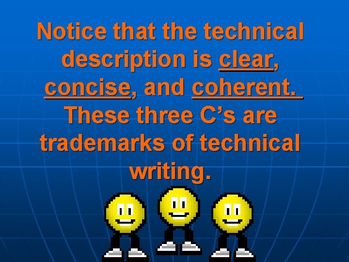 Notice that the technical description is clear, concise, and coherent. These three C’s are