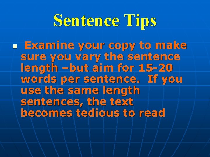 Sentence Tips n Examine your copy to make sure you vary the sentence length