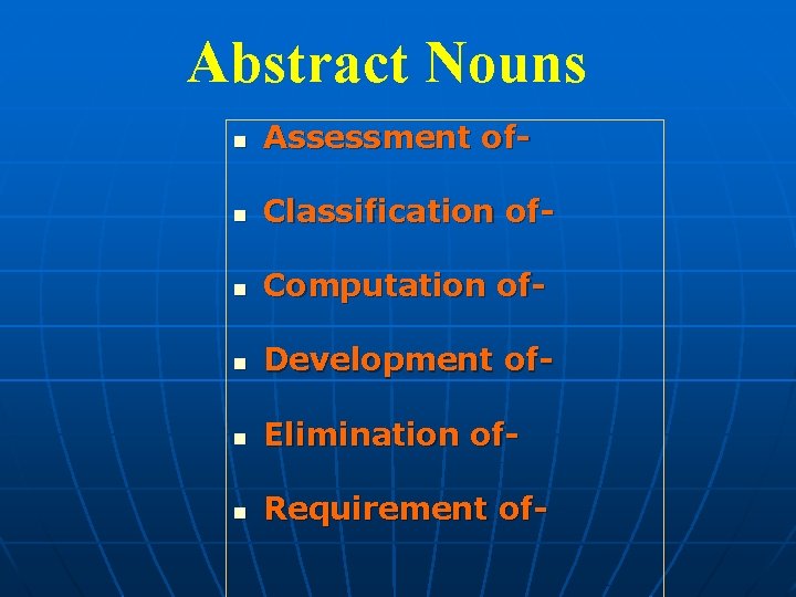 Abstract Nouns n Assessment of- n Classification of- n Computation of- n Development of-