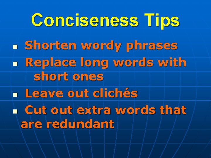 Conciseness Tips Shorten wordy phrases n Replace long words with short ones n Leave