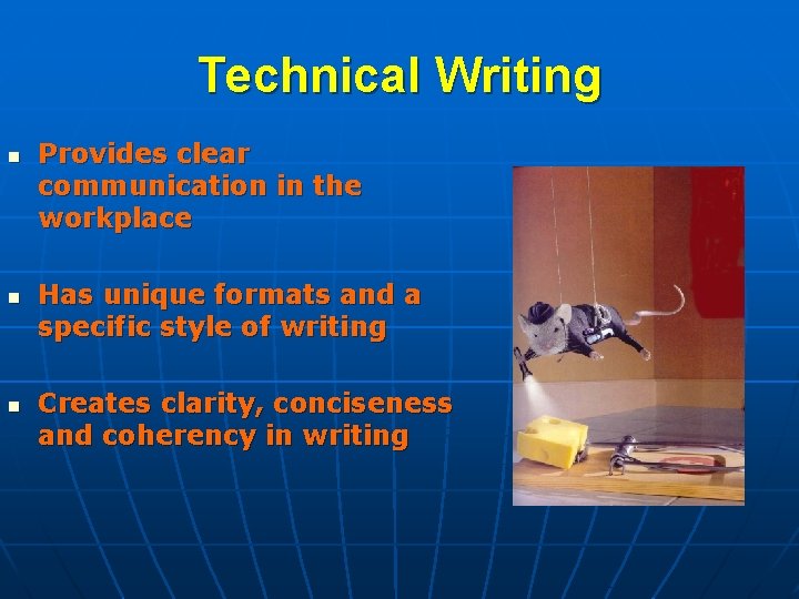 Technical Writing n n n Provides clear communication in the workplace Has unique formats