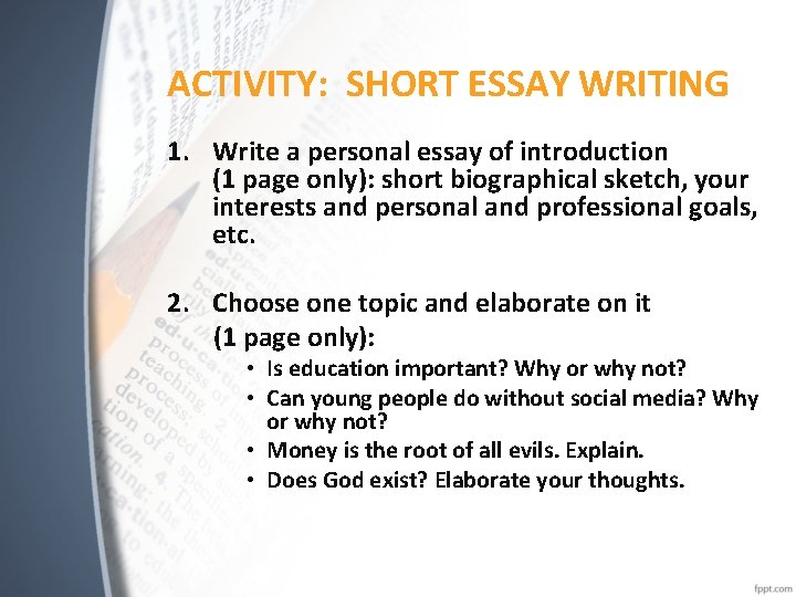 ACTIVITY: SHORT ESSAY WRITING 1. Write a personal essay of introduction (1 page only):