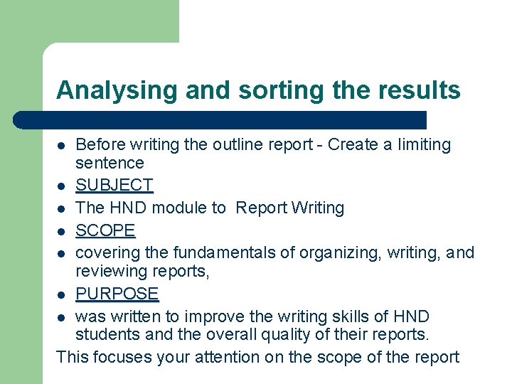 Analysing and sorting the results Before writing the outline report - Create a limiting