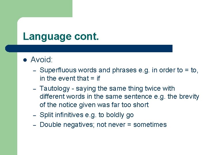 Language cont. l Avoid: – – Superfluous words and phrases e. g. in order