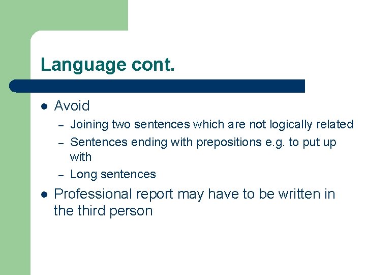 Language cont. l Avoid – – – l Joining two sentences which are not