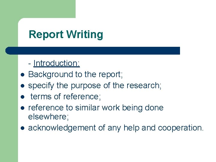 Report Writing l l l - Introduction: Background to the report; specify the purpose