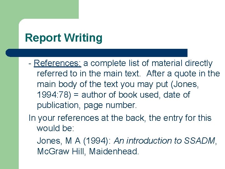 Report Writing - References: a complete list of material directly referred to in the