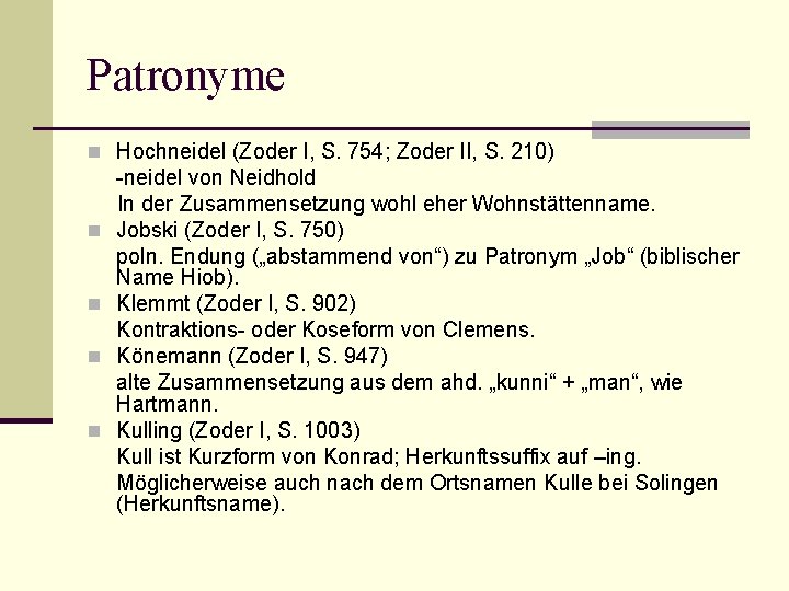 Patronyme n Hochneidel (Zoder I, S. 754; Zoder II, S. 210) n n -neidel