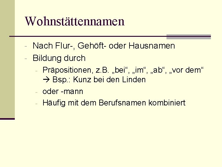 Wohnstättennamen - Nach Flur-, Gehöft- oder Hausnamen - Bildung durch - Präpositionen, z. B.