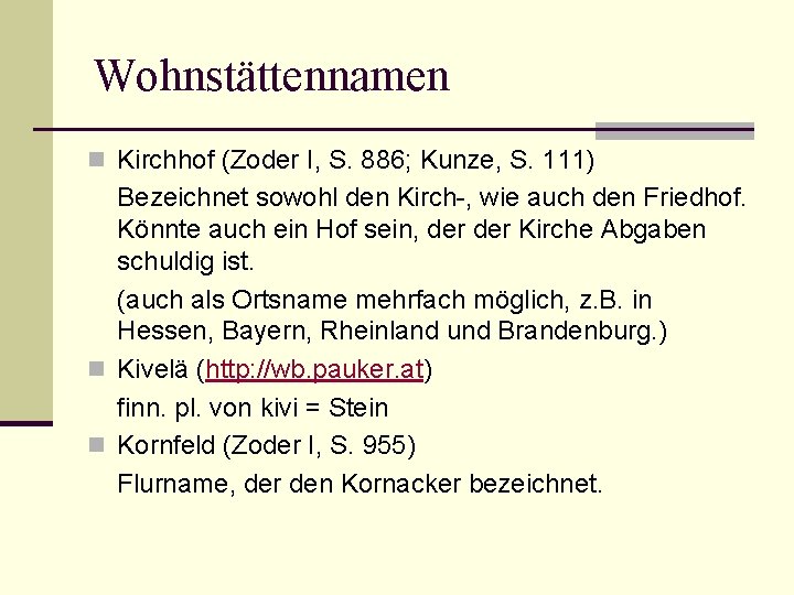 Wohnstättennamen n Kirchhof (Zoder I, S. 886; Kunze, S. 111) Bezeichnet sowohl den Kirch-,