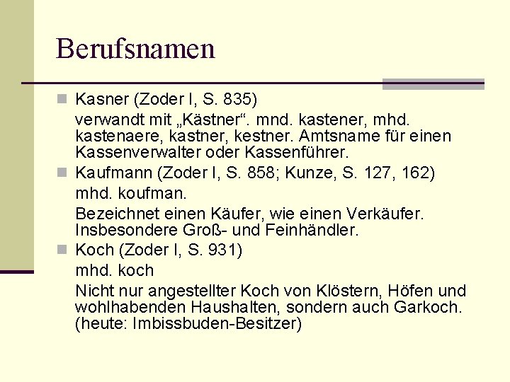 Berufsnamen n Kasner (Zoder I, S. 835) verwandt mit „Kästner“. mnd. kastener, mhd. kastenaere,