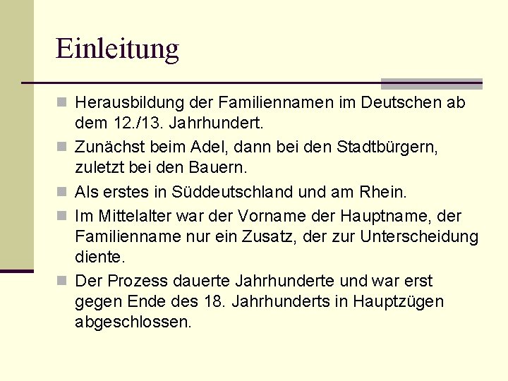 Einleitung n Herausbildung der Familiennamen im Deutschen ab n n dem 12. /13. Jahrhundert.
