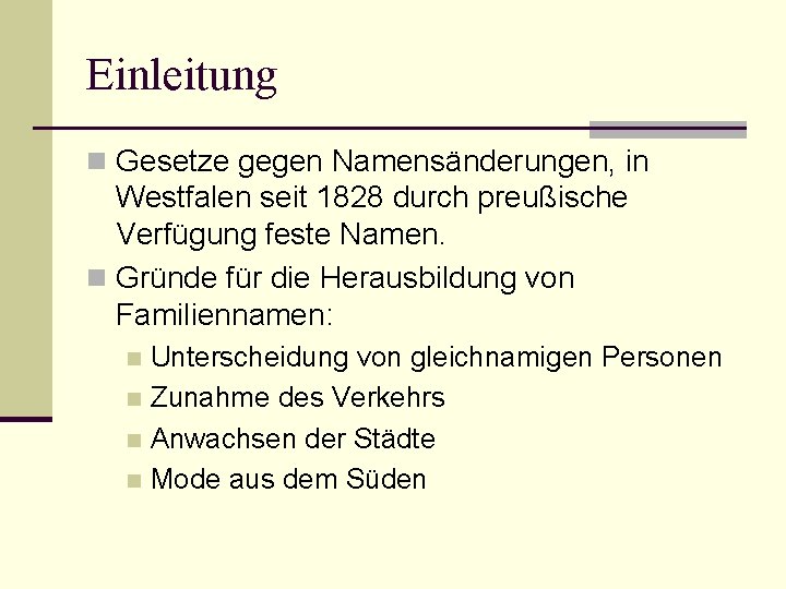 Einleitung n Gesetze gegen Namensänderungen, in Westfalen seit 1828 durch preußische Verfügung feste Namen.