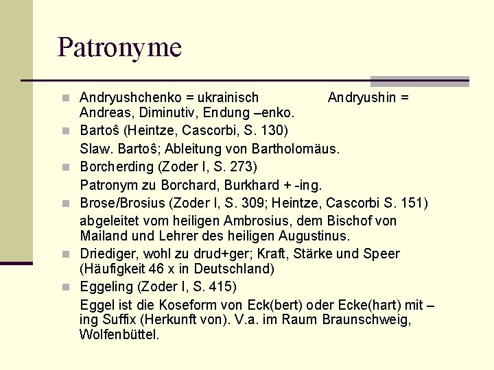 Patronyme n Andryushchenko = ukrainisch n n n Andryushin = Andreas, Diminutiv, Endung –enko.