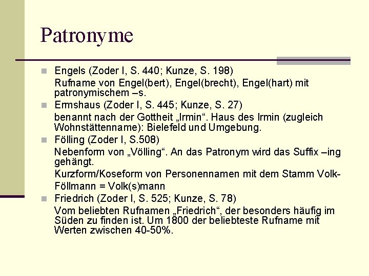 Patronyme n Engels (Zoder I, S. 440; Kunze, S. 198) Rufname von Engel(bert), Engel(brecht),