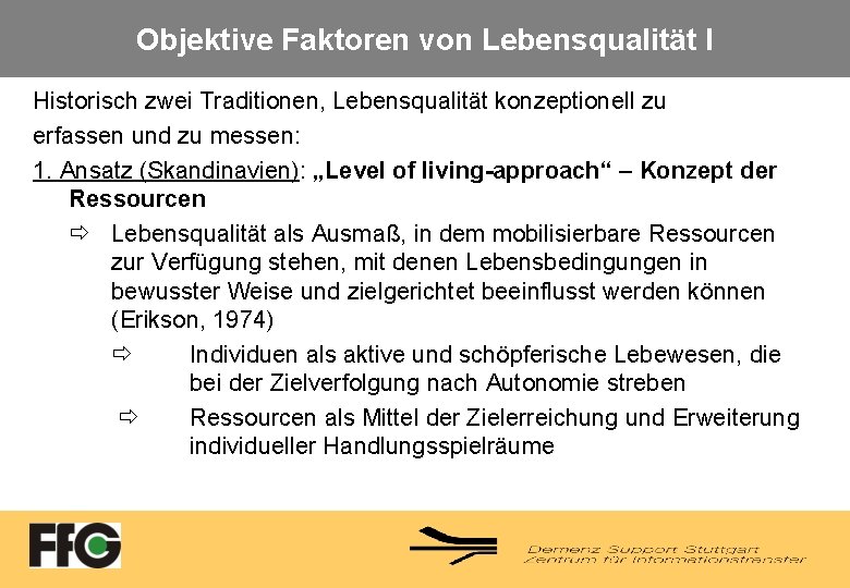 Objektive Faktoren von Lebensqualität I Historisch zwei Traditionen, Lebensqualität konzeptionell zu erfassen und zu