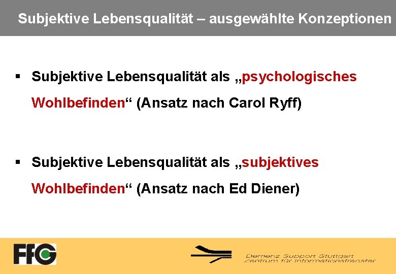 Subjektive Lebensqualität – ausgewählte Konzeptionen § Subjektive Lebensqualität als „psychologisches Wohlbefinden“ (Ansatz nach Carol