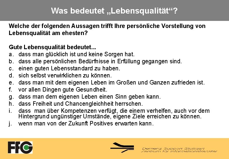 Was bedeutet „Lebensqualität“? Welche der folgenden Aussagen trifft Ihre persönliche Vorstellung von Lebensqualität am