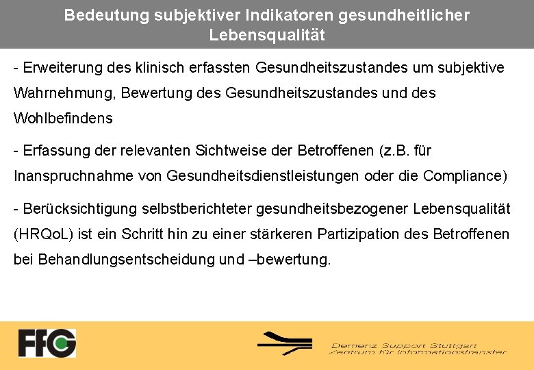 Bedeutung subjektiver Indikatoren gesundheitlicher Lebensqualität - Erweiterung des klinisch erfassten Gesundheitszustandes um subjektive Wahrnehmung,