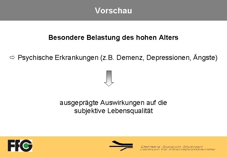 Vorschau Besondere Belastung des hohen Alters Psychische Erkrankungen (z. B. Demenz, Depressionen, Ängste) ausgeprägte