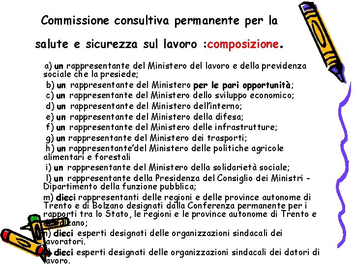 Commissione consultiva permanente per la salute e sicurezza sul lavoro : composizione . a)