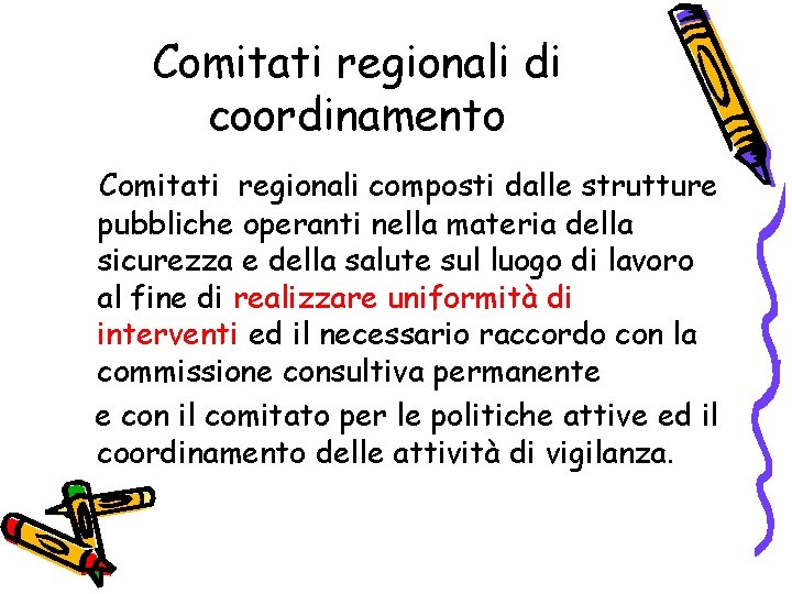 Comitati regionali di coordinamento Comitati regionali composti dalle strutture pubbliche operanti nella materia della