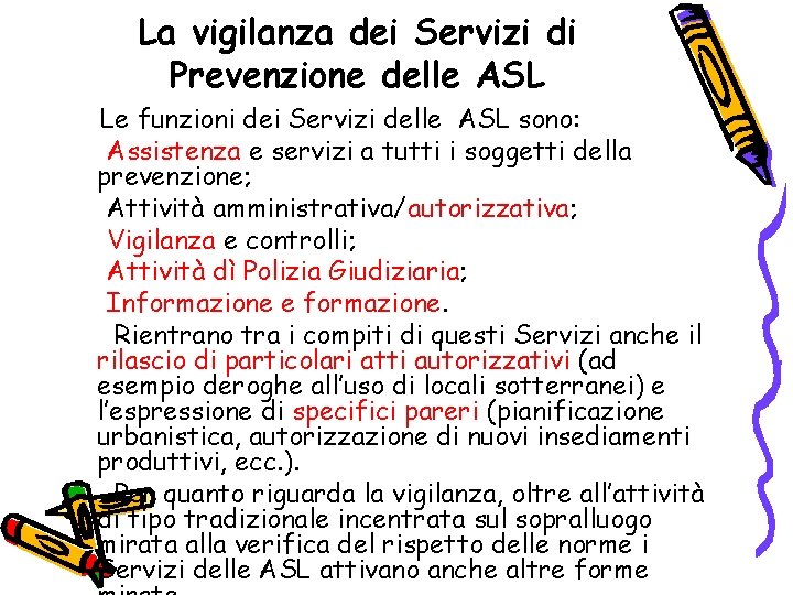 La vigilanza dei Servizi di Prevenzione delle ASL Le funzioni dei Servizi delle ASL