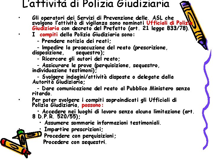 L’attività di Polizia Giudiziaria • • • ; Gli operatori dei Servizi di Prevenzione