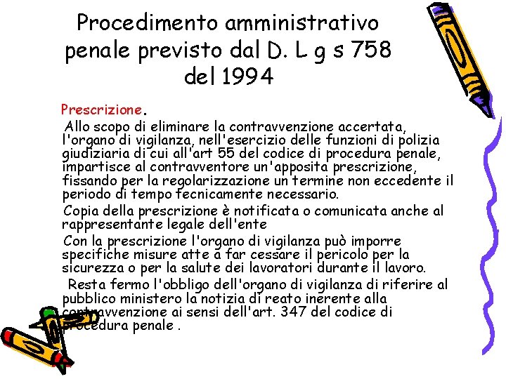 Procedimento amministrativo penale previsto dal D. L g s 758 del 1994 Prescrizione. Allo