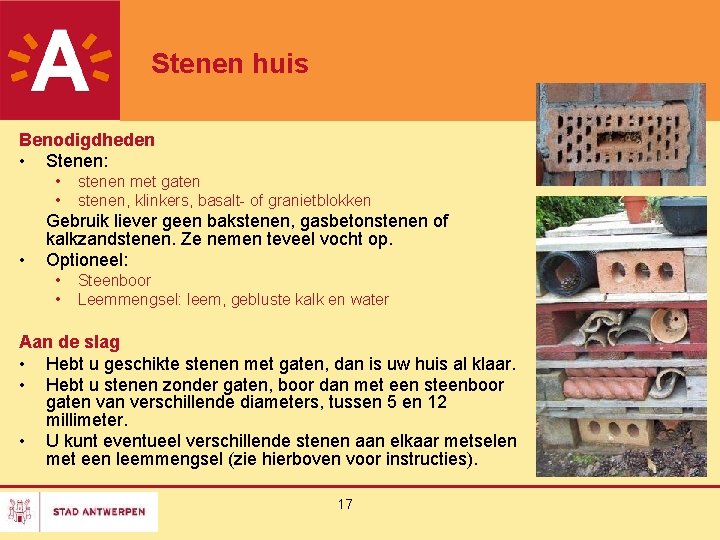 Stenen huis Benodigdheden • Stenen: • • • stenen met gaten stenen, klinkers, basalt-