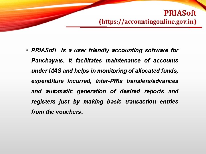 PRIASoft (https: //accountingonline. gov. in) • PRIASoft is a user friendly accounting software for