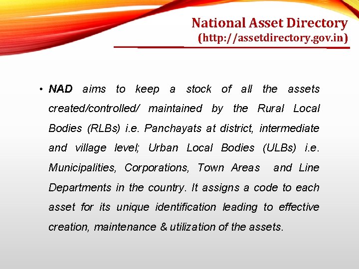 National Asset Directory (http: //assetdirectory. gov. in) • NAD aims to keep a stock