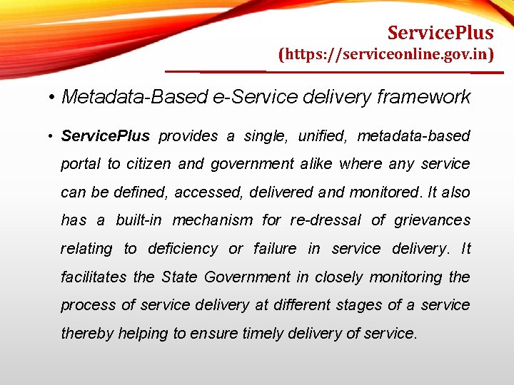Service. Plus (https: //serviceonline. gov. in) • Metadata-Based e-Service delivery framework • Service. Plus