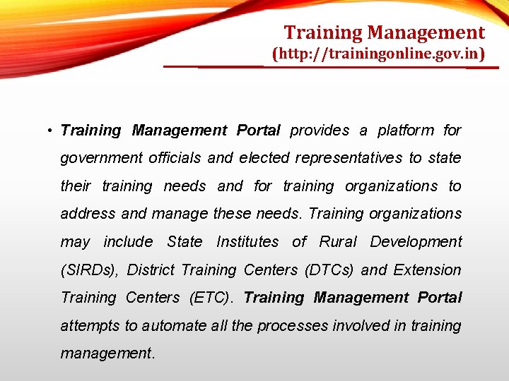 Training Management (http: //trainingonline. gov. in) • Training Management Portal provides a platform for