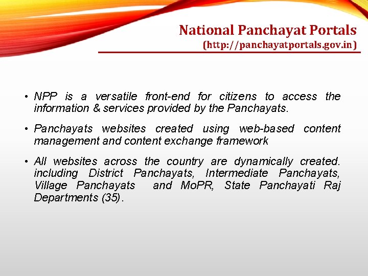National Panchayat Portals (http: //panchayatportals. gov. in) • NPP is a versatile front-end for