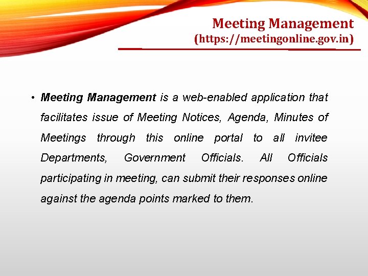 Meeting Management (https: //meetingonline. gov. in) • Meeting Management is a web-enabled application that