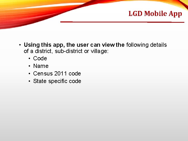 LGD Mobile App • Using this app, the user can view the following details