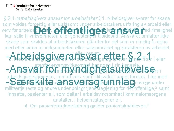 § 2 -1. (arbeidsgivers ansvar for arbeidstaker. )11. Arbeidsgiver svarer for skade som voldes