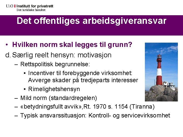 Det offentliges arbeidsgiveransvar • Hvilken norm skal legges til grunn? d. Særlig reelt hensyn: