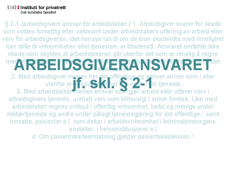 § 2 -1. (arbeidsgivers ansvar for arbeidstaker. )11. Arbeidsgiver svarer for skade som voldes