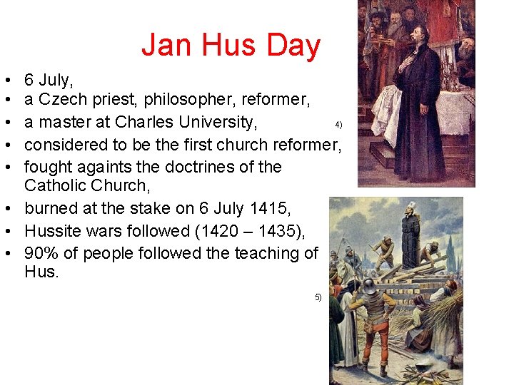 Jan Hus Day • • • 6 July, a Czech priest, philosopher, reformer, a