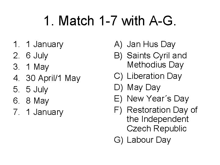 1. Match 1 -7 with A-G. 1. 2. 3. 4. 5. 6. 7. 1
