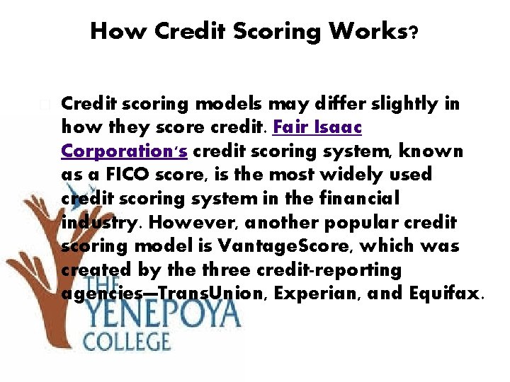 How Credit Scoring Works? � Credit scoring models may differ slightly in how they
