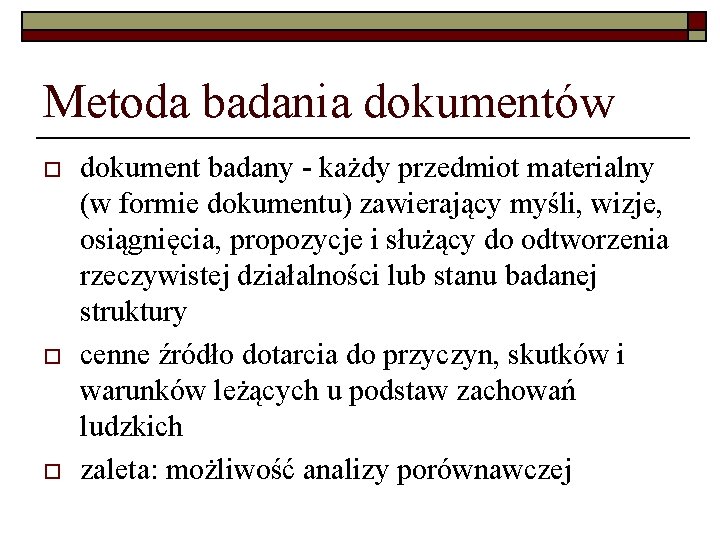 Metoda badania dokumentów o o o dokument badany - każdy przedmiot materialny (w formie