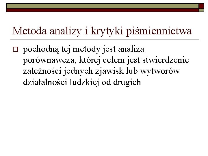 Metoda analizy i krytyki piśmiennictwa o pochodną tej metody jest analiza porównawcza, której celem