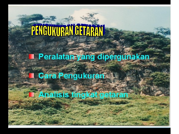 Peralatan yang dipergunakan Cara Pengukuran Analisis tingkat getaran 
