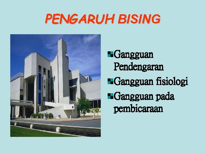 PENGARUH BISING Gangguan Pendengaran Gangguan fisiologi Gangguan pada pembicaraan 