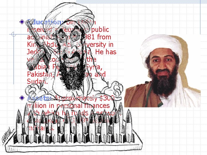 Education: Bin Laden received a degree in public administration in 1981 from King Abdul-Aziz