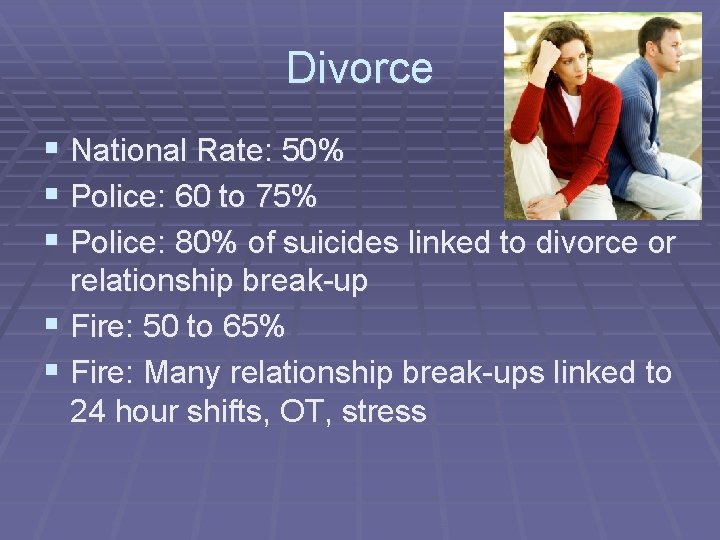 Divorce § National Rate: 50% § Police: 60 to 75% § Police: 80% of