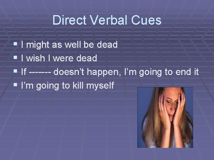 Direct Verbal Cues § I might as well be dead § I wish I